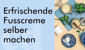 Fußcreme selber machen